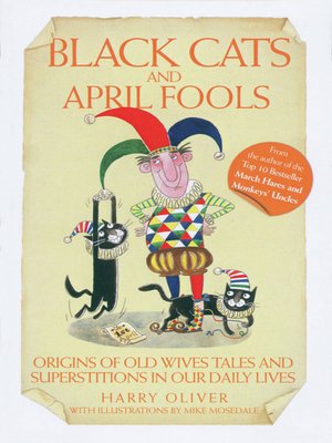 cover image of Black Cats & April Fools--Origins of Old Wives Tales and Superstitions in Our Daily Lives